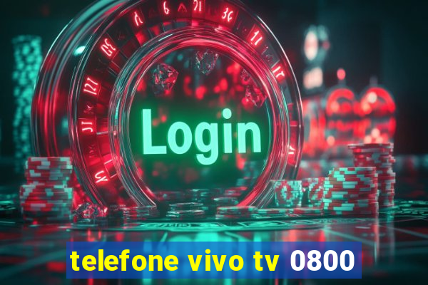 telefone vivo tv 0800